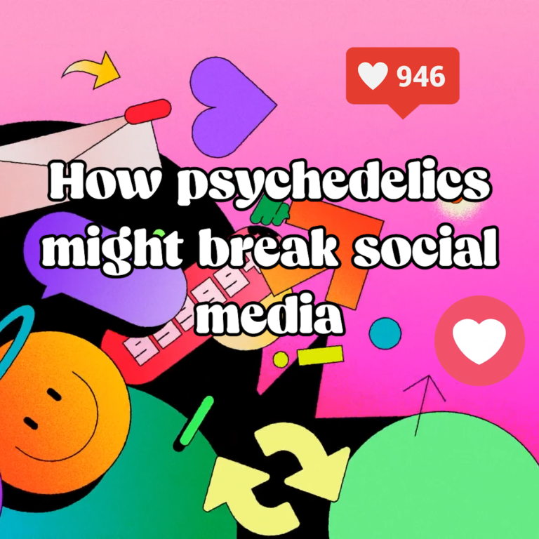 How psychedelics might break social media