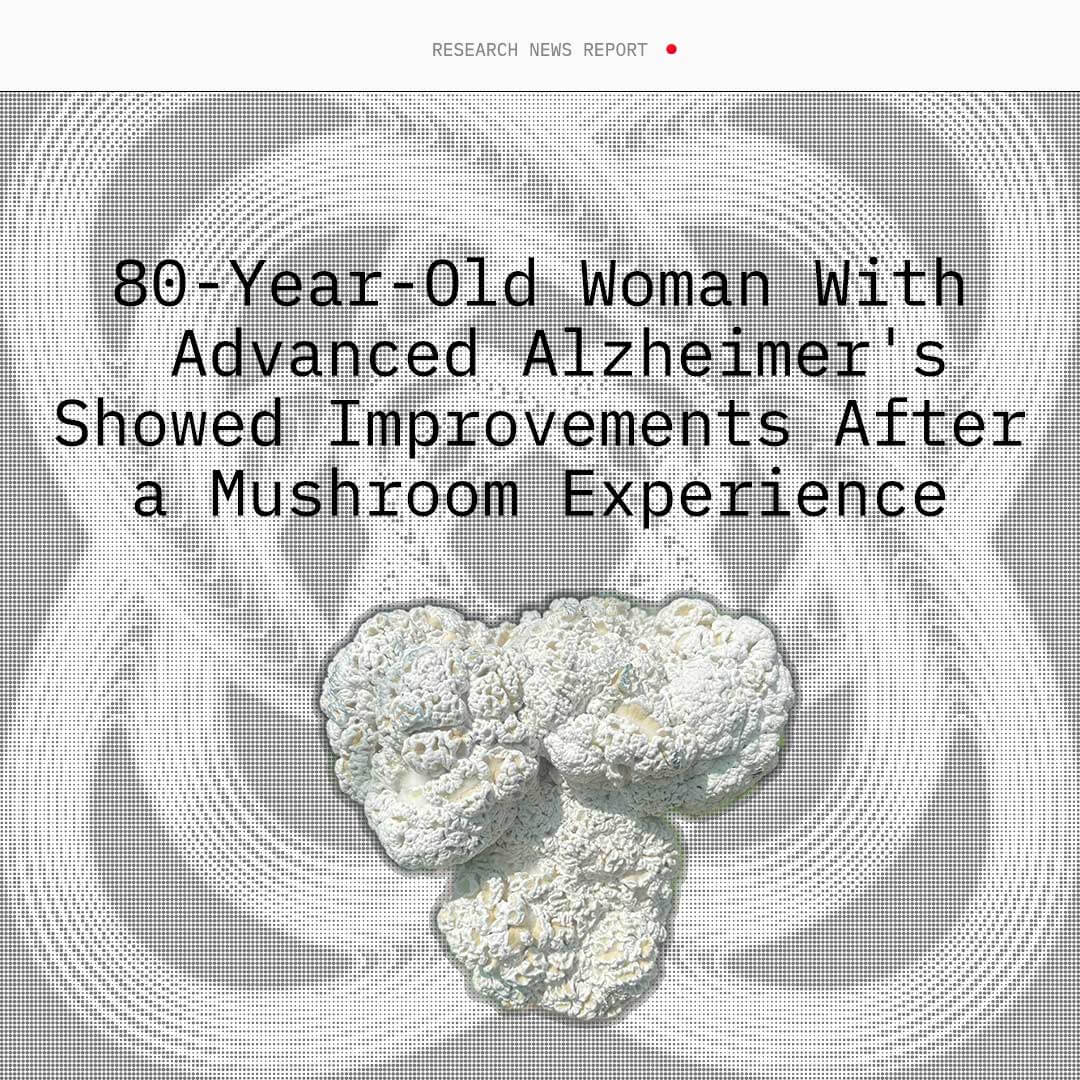 An 80-year-old woman with advanced Alzheimer’s regained speech and mobility after taking psilocybin​